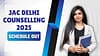 JAC DELHI COUNSELLING SCHEDULE OUT