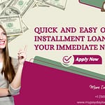 Quick and Easy Online Installment Loans for Your Immediate Needs