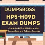 Why DumpsBoss is the Best Choice for HP5-H09D Exam Dumps