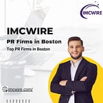 Boston Businesses Prefer IMCWIRE Among Top PR Firms