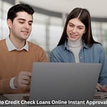 Instant Approval No Credit Check Loans Online – Safe & Reliable