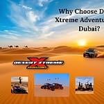 Why Choose Desert Xtreme Adventures in Dubai?