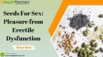 Pleasure Seeds for Erectile Dysfunction