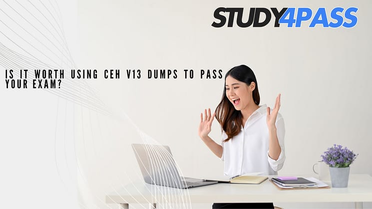 Is It Worth Using CEH v Dumps to Pass Your Exam